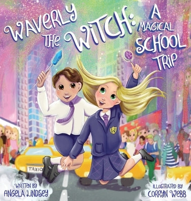 Waverly the Witch: A Magical School Trip by Lindsey, Angela