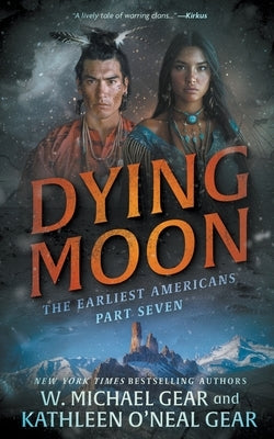 Dying Moon: A Historical Fantasy Series by Gear, W. Michael