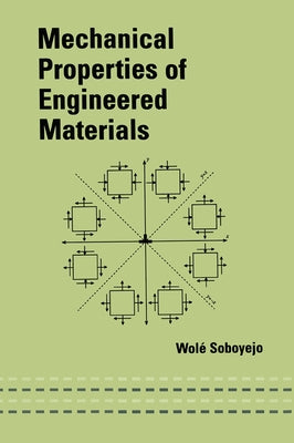 Mechanical Properties of Engineered Materials by Soboyejo, Wole