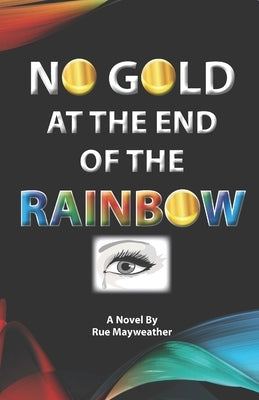 No Gold At The End Of The Rainbow by Mayweather, Rue