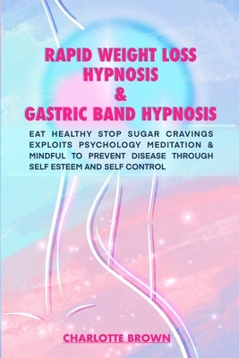rapid weight loss hypnosis & gastric band hypnosis by Brown, Charlotte