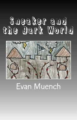 Sneaker and the Dark World by Muench, Laurel