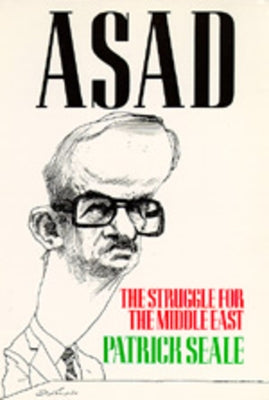 Asad: The Struggle for the Middle East by Seale, Patrick