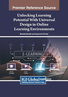 Unlocking Learning Potential With Universal Design in Online Learning Environments by Bartlett, Michelle