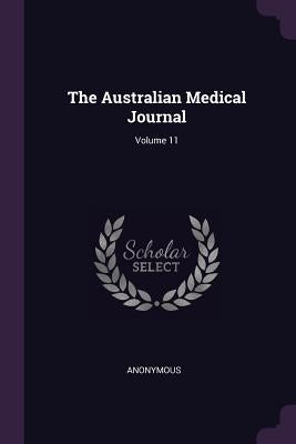 The Australian Medical Journal; Volume 11 by Anonymous