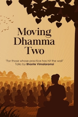 Moving Dhamma Volume 2 by Vimalaramsi, Bhante