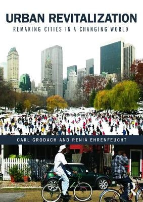 Urban Revitalization: Remaking Cities in a Changing World by Grodach, Carl