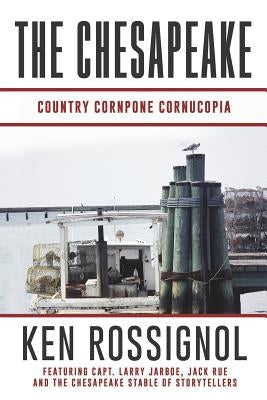 The Chesapeake: Country Cornpone Cornucopia: (The Chesapeake series book 5) by Rossignol, Ken