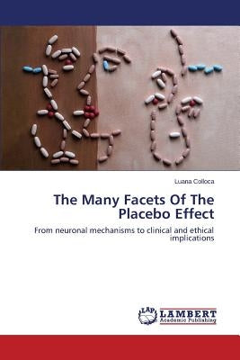 The Many Facets of the Placebo Effect by Colloca Luana