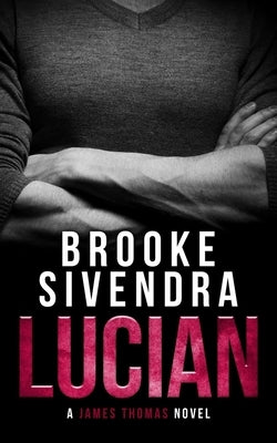 Lucian: A Romantic Thriller by Sivendra, Brooke