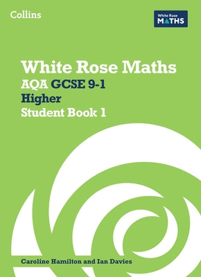 White Rose Maths: Aqa GCSE 9-1 Higher Student Book 1 by Davies, Ian