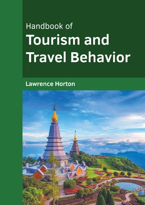 Handbook of Tourism and Travel Behavior by Horton, Lawrence