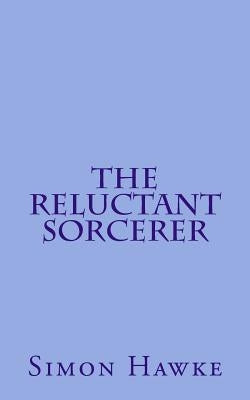 The Reluctant Sorcerer by Hawke, Simon
