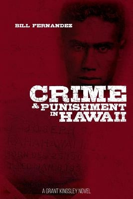 Crime & Punishment in Hawaii: A Grant Kingsley Novel by Fernandez, Judith