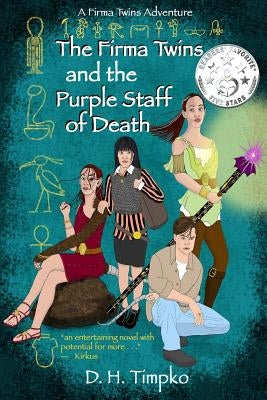 The Firma Twins and the Purple Staff of Death: A Firma Twins Adventure, Book 1 by Timpko, D. H.