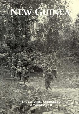 The U.S. Army Campaigns of World War II: New Guinea by U S Army Center of Military History