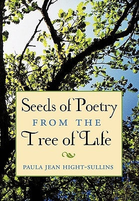 Seeds of Poetry from the Tree of Life by Hight-Sullins, Paula Jean