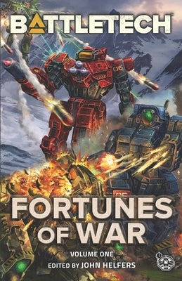 BattleTech: Fortunes of War, Volume 1 by Helfers, John