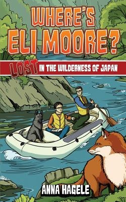 Lost in the Wilderness of Japan (Where's Eli Moore? #3) by Hagele, Anna