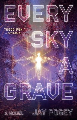 Every Sky a Grave: A Novelvolume 1 by Posey, Jay