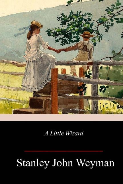 A Little Wizard by Weyman, Stanley John