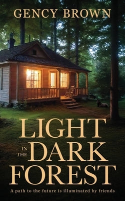 Light in the Dark Forest by Brown, Gency