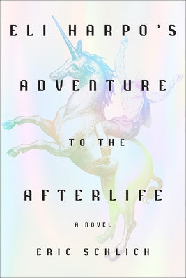 Eli Harpo's Adventure to the Afterlife by Schlich, Eric