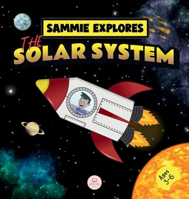 Sammie Explores the Solar System: Learn about the planets by John, Samuel