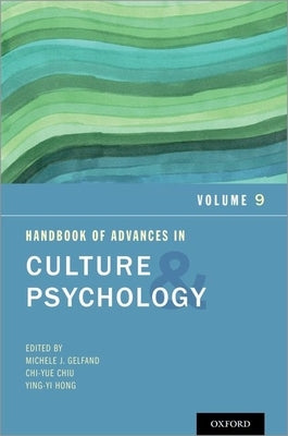 Handbook of Advances in Culture and Psychology: Volume 9 by Gelfand, Michele J.
