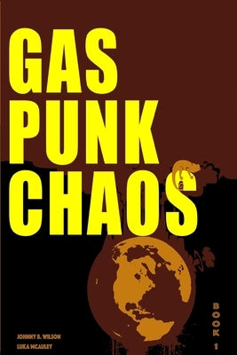 Gas Punk Chaos: A Bounty Hunter Space Adventure by McAuley, Luka