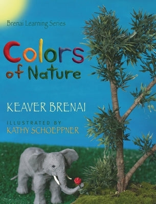 Colors of Nature: Brenai Learning Series by Brenai, Keaver