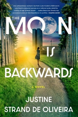 The Moon Is Backwards by Strand de Oliveira, Justine