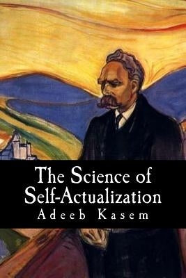 The Science of Self-Actualization: A Children's Introduction to the Philosophy of Friedrich Nietzsche by Kasem, Adeeb