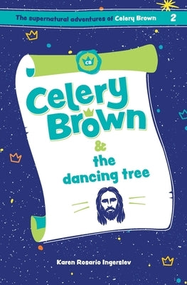 Celery Brown and the dancing tree by Ingerslev, Karen Rosario