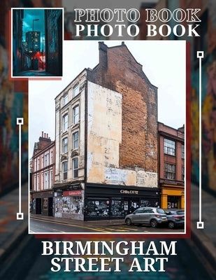 Birmingham Street Art Photo Book: Explore Urban Creativity Through 40 Stunning Images Of Birmingham's Street Art by Parrish, Miya