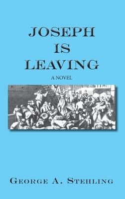 Joseph is Leaving by Stehling, George A.