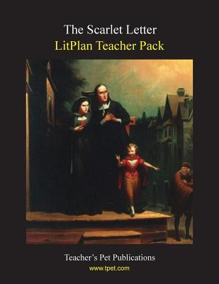 Litplan Teacher Pack: The Scarlet Letter by Collins, Mary B.