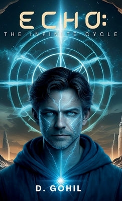 Echo: The Infinite Cycle by Gohil, D.