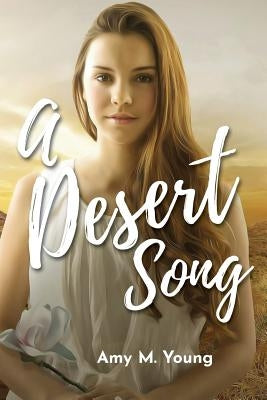 A Desert Song: Book One of the Rock & Roll Angel Series by Young, Amy M.