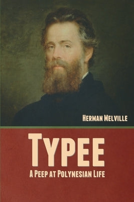 Typee: A Peep at Polynesian Life by Melville, Herman