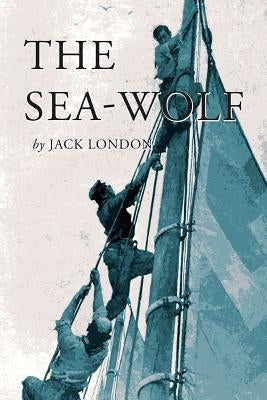 The Sea-Wolf: Illustrated by London, Jack