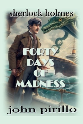 Sherlock Holmes, Forty Days of Madness by Pirillo, John