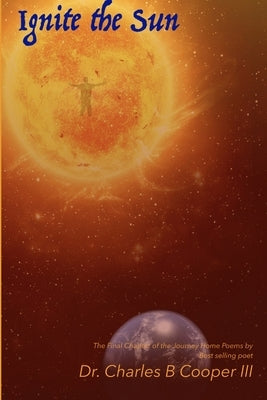 Ignite the Sun by Cooper, Charles B., III