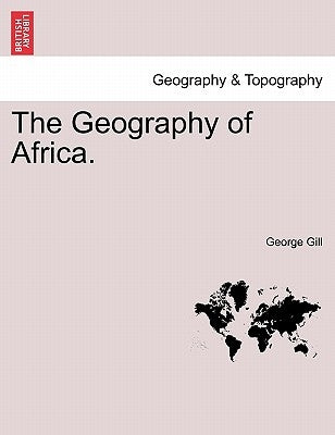 The Geography of Africa. by Gill, George