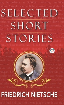 Selected Short Stories of Nietzsche by Nietzsche, Friedrich Wilhelm
