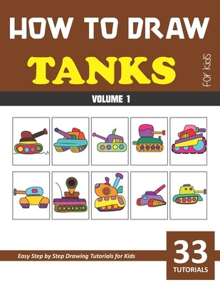 How to Draw Tanks for Kids - Volume 1 by Rai, Sonia