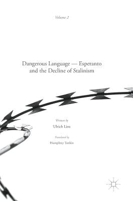 Dangerous Language: Esperanto and the Decline of Stalinism by Lins, Ulrich