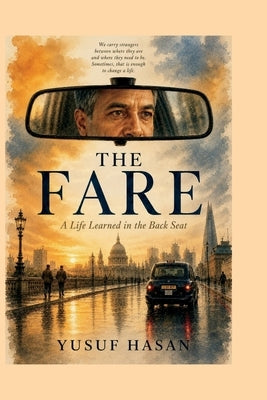 The Fare: A Life Learned in the Back Seat by Hasan, Yusuf