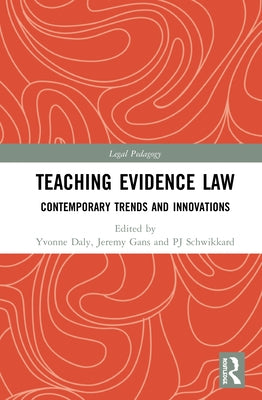 Teaching Evidence Law: Contemporary Trends and Innovations by Daly, Yvonne