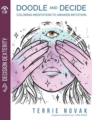 Doodle and Decide: Coloring Meditation To Awaken Intuition by Novak, Terrie